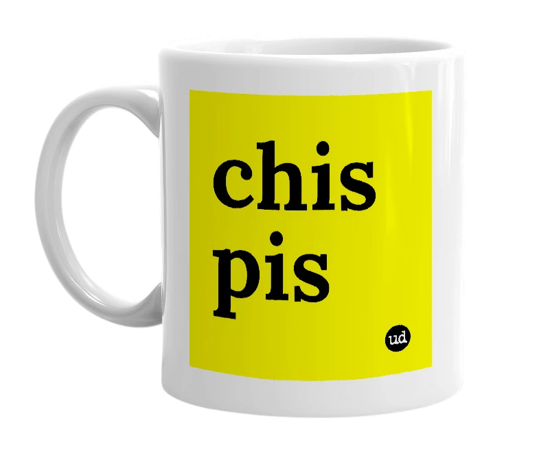 White mug with 'chis pis' in bold black letters