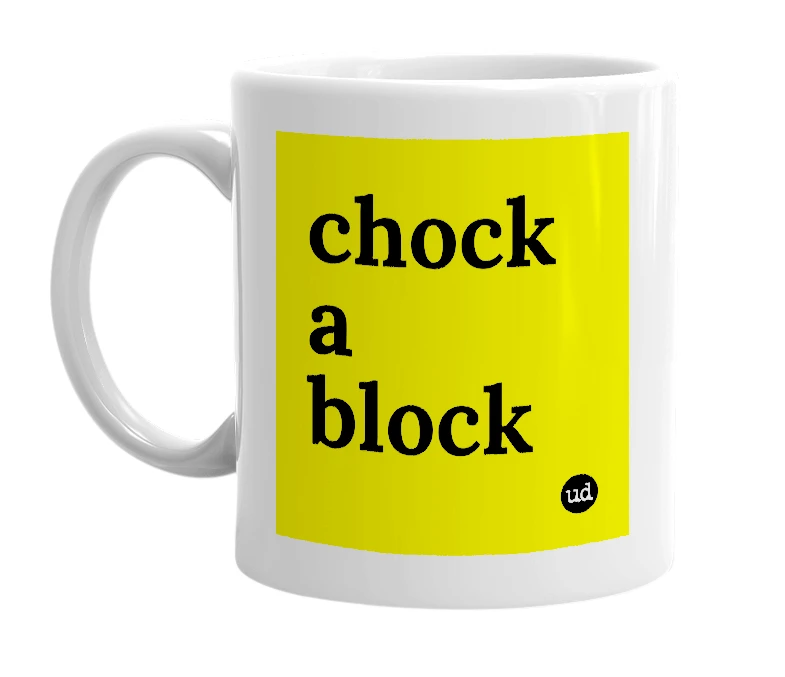 White mug with 'chock a block' in bold black letters