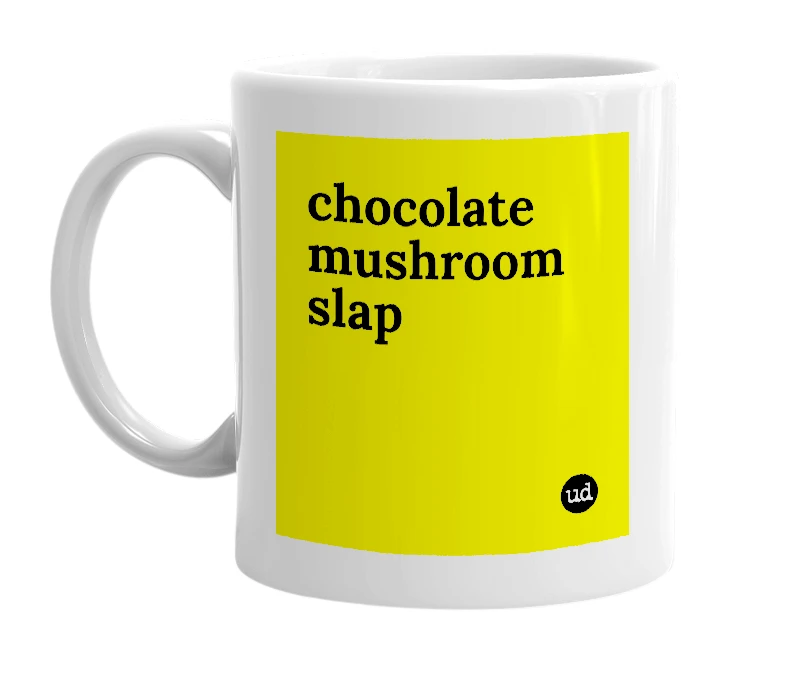 White mug with 'chocolate mushroom slap' in bold black letters