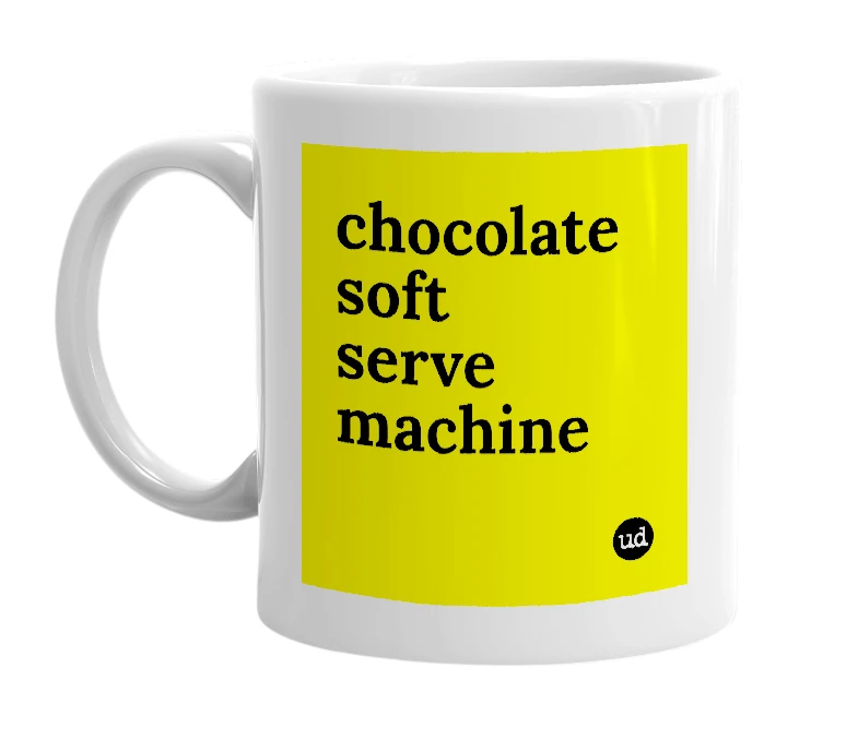 White mug with 'chocolate soft serve machine' in bold black letters