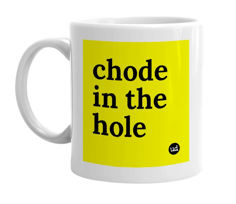 White mug with 'chode in the hole' in bold black letters