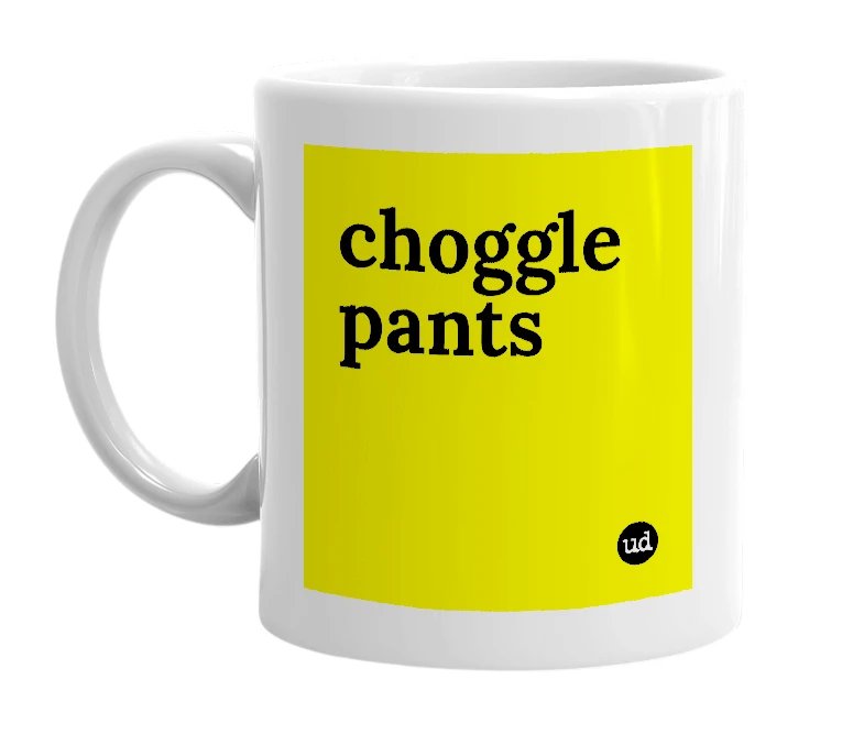 White mug with 'choggle pants' in bold black letters