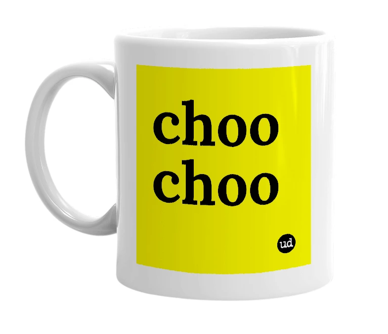 White mug with 'choo choo' in bold black letters
