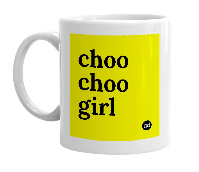 White mug with 'choo choo girl' in bold black letters