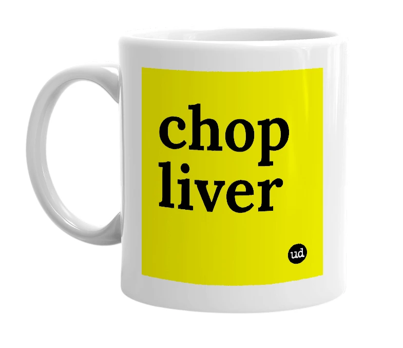 White mug with 'chop liver' in bold black letters