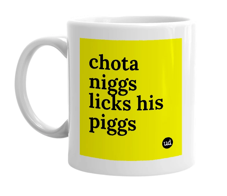 White mug with 'chota niggs licks his piggs' in bold black letters