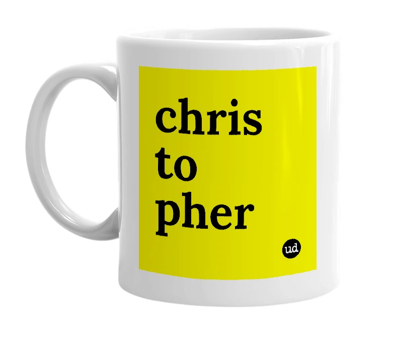 White mug with 'chris to pher' in bold black letters