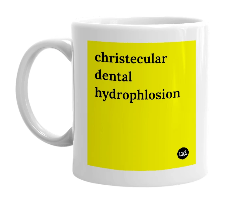 White mug with 'christecular dental hydrophlosion' in bold black letters