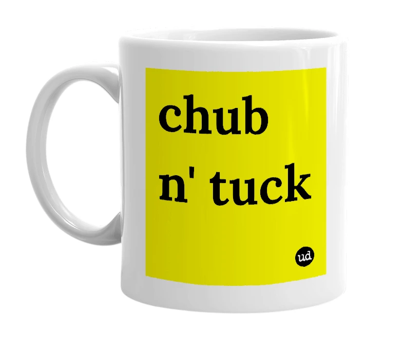 White mug with 'chub n' tuck' in bold black letters