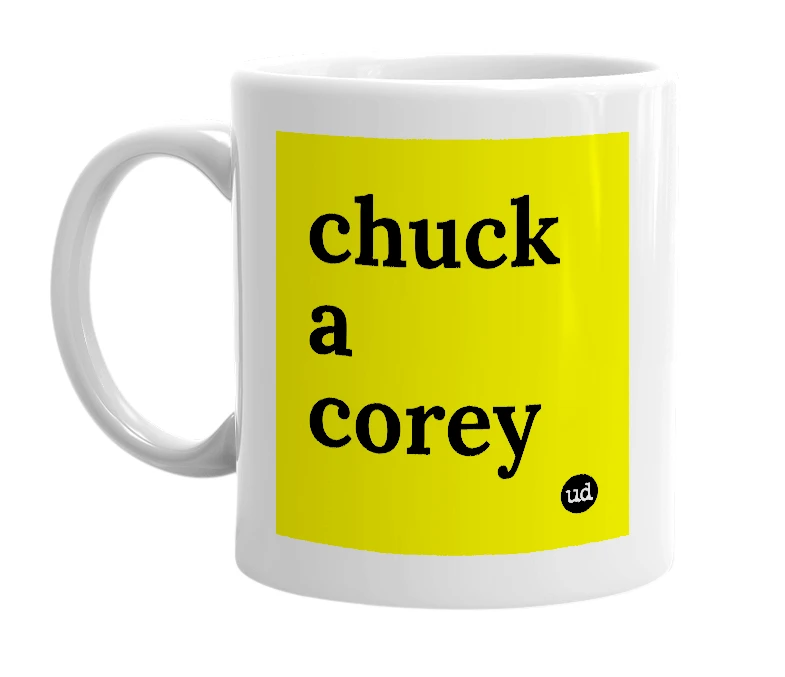 White mug with 'chuck a corey' in bold black letters