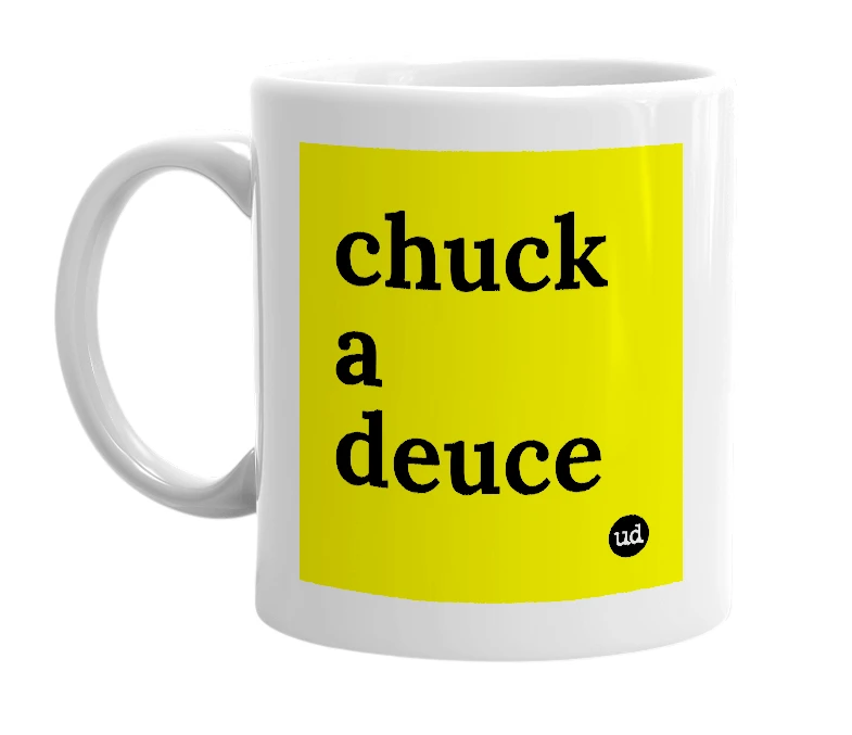 White mug with 'chuck a deuce' in bold black letters