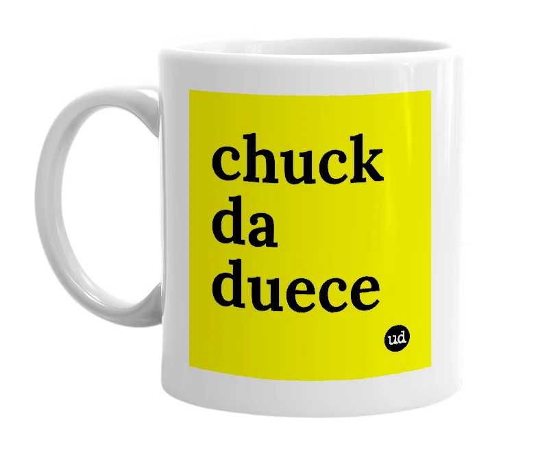 White mug with 'chuck da duece' in bold black letters