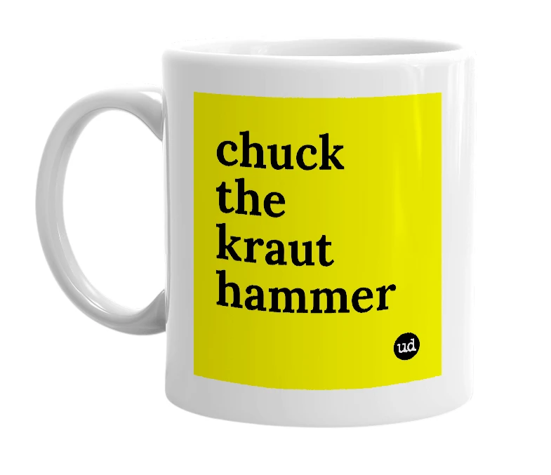 White mug with 'chuck the kraut hammer' in bold black letters