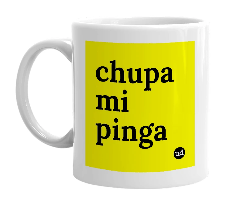 White mug with 'chupa mi pinga' in bold black letters