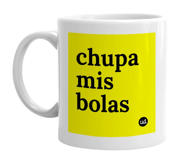 White mug with 'chupa mis bolas' in bold black letters