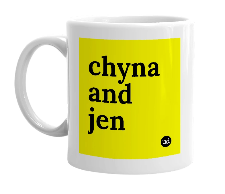 White mug with 'chyna and jen' in bold black letters