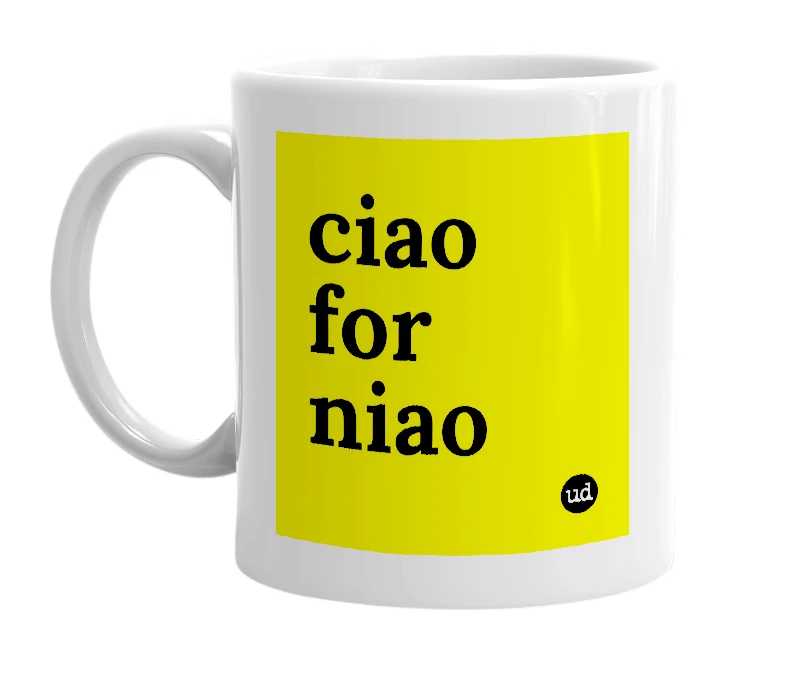 White mug with 'ciao for niao' in bold black letters