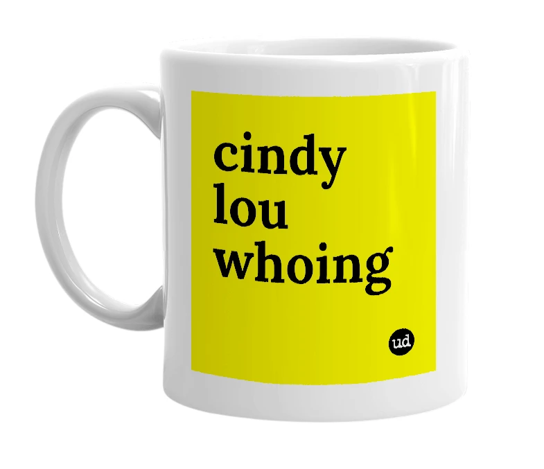 White mug with 'cindy lou whoing' in bold black letters
