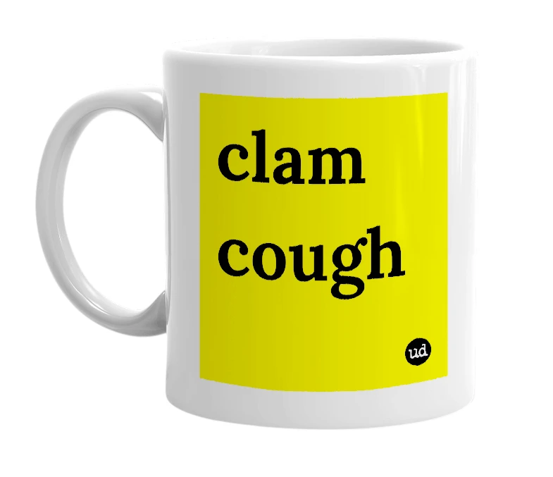 White mug with 'clam cough' in bold black letters