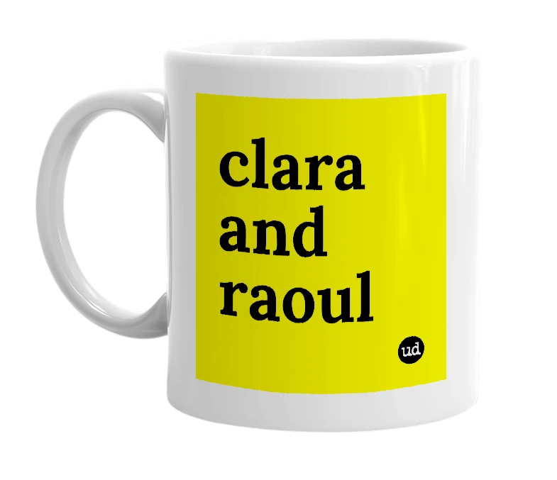 White mug with 'clara and raoul' in bold black letters