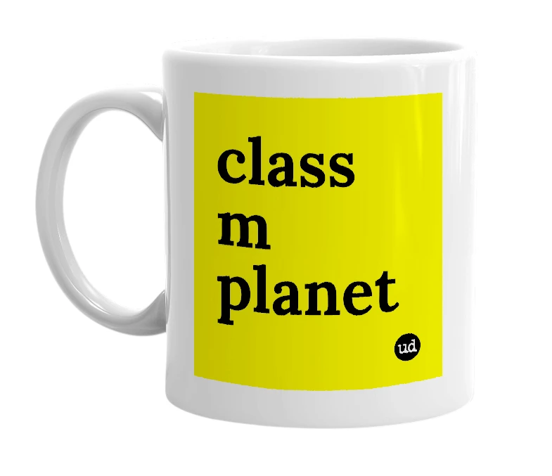 White mug with 'class m planet' in bold black letters