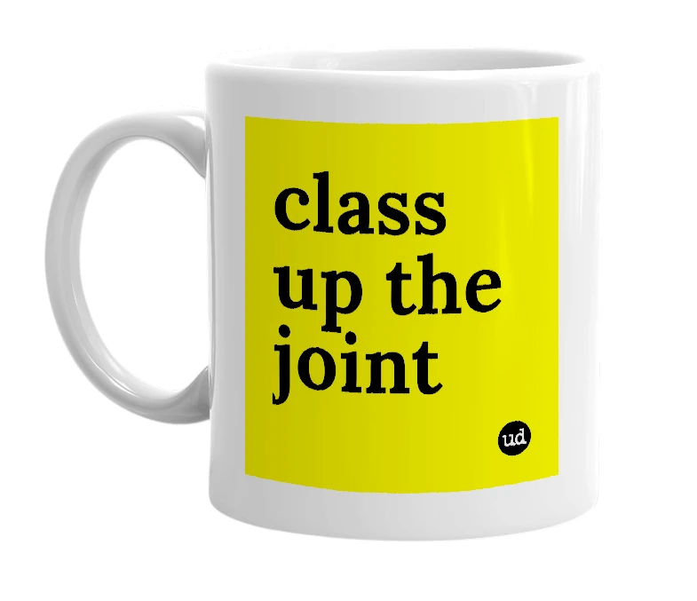 White mug with 'class up the joint' in bold black letters