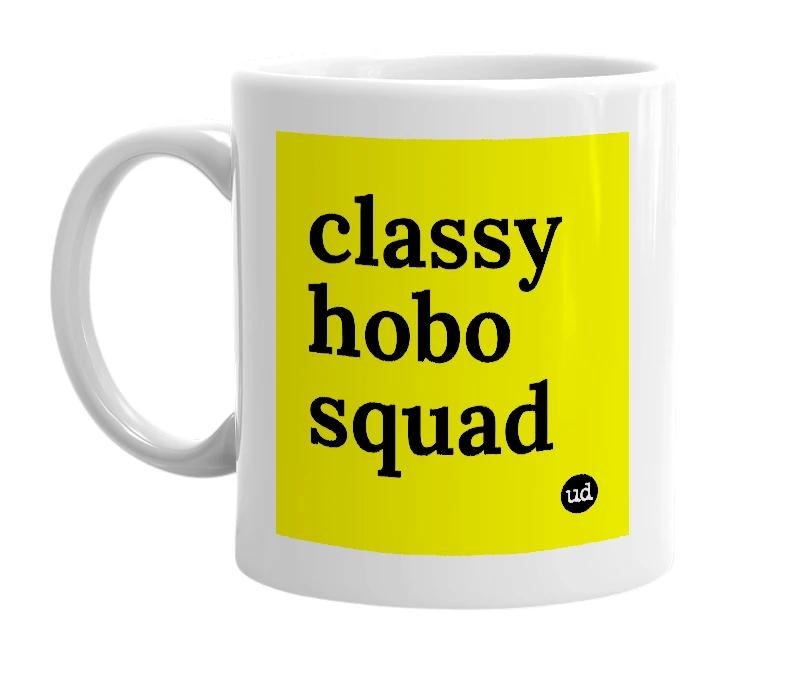 White mug with 'classy hobo squad' in bold black letters