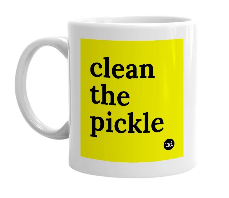 White mug with 'clean the pickle' in bold black letters