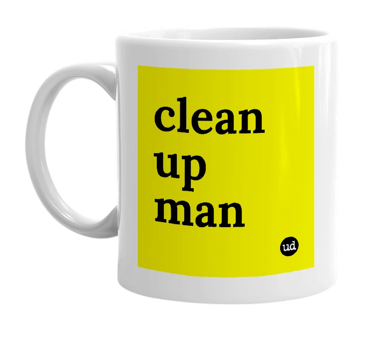 White mug with 'clean up man' in bold black letters