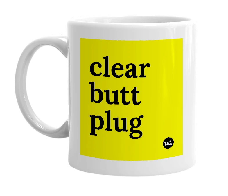 White mug with 'clear butt plug' in bold black letters