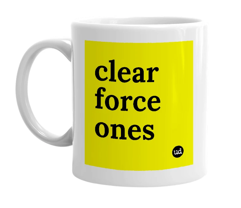 White mug with 'clear force ones' in bold black letters