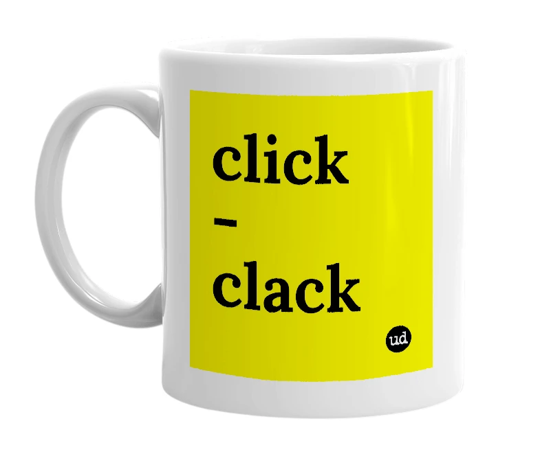 White mug with 'click - clack' in bold black letters