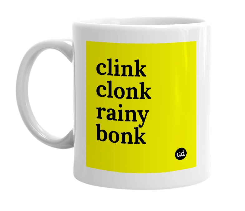 White mug with 'clink clonk rainy bonk' in bold black letters