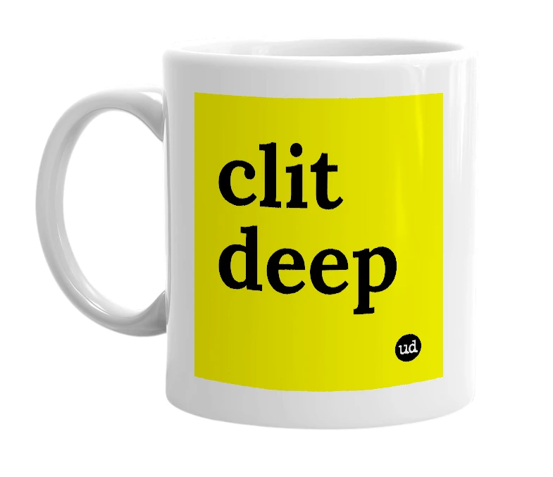 White mug with 'clit deep' in bold black letters