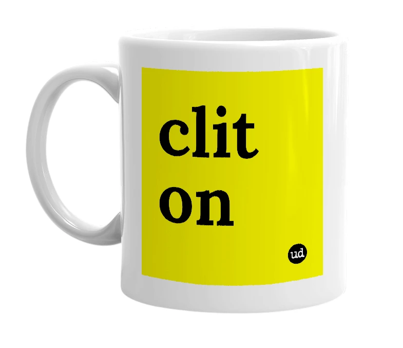 White mug with 'clit on' in bold black letters