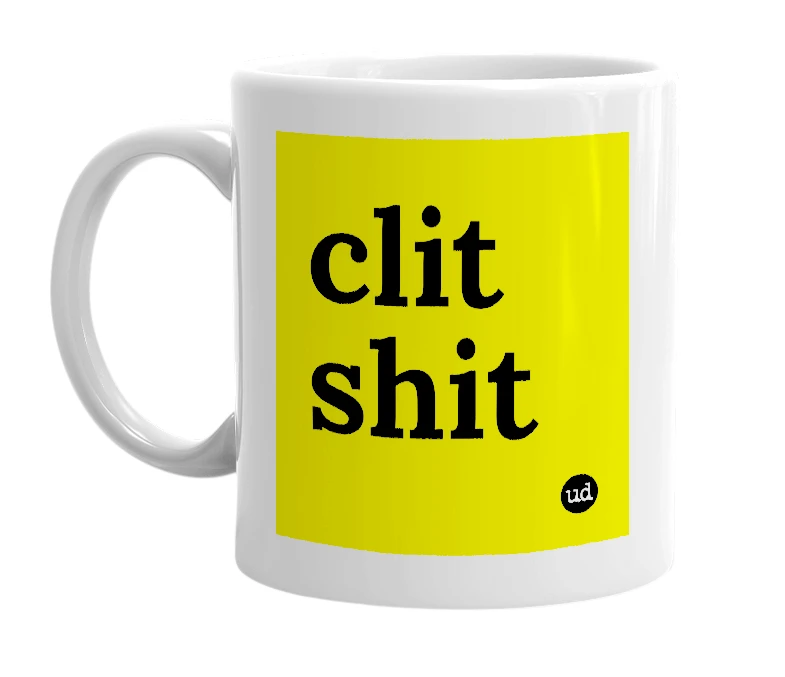 White mug with 'clit shit' in bold black letters