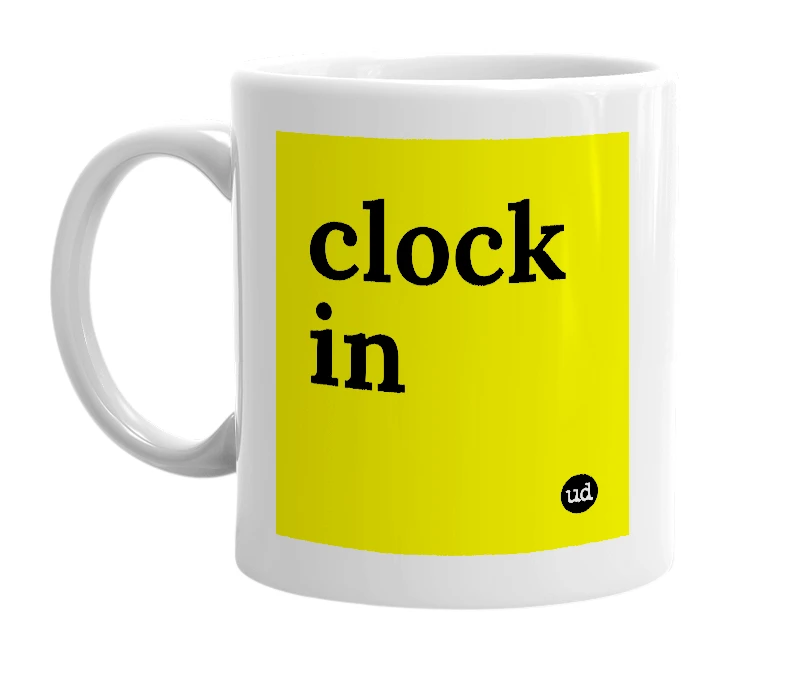 White mug with 'clock in' in bold black letters
