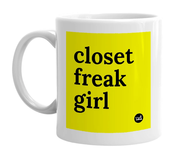 White mug with 'closet freak girl' in bold black letters