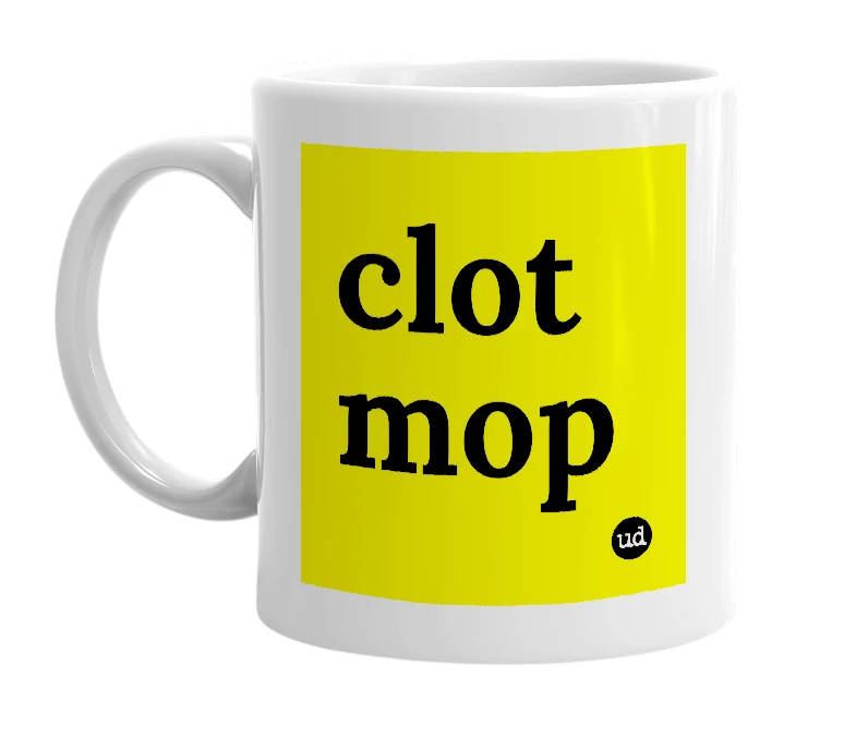 White mug with 'clot mop' in bold black letters