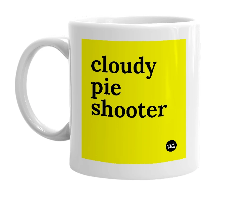 White mug with 'cloudy pie shooter' in bold black letters