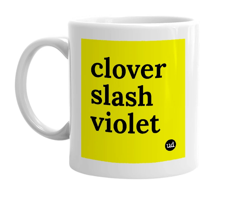 White mug with 'clover slash violet' in bold black letters