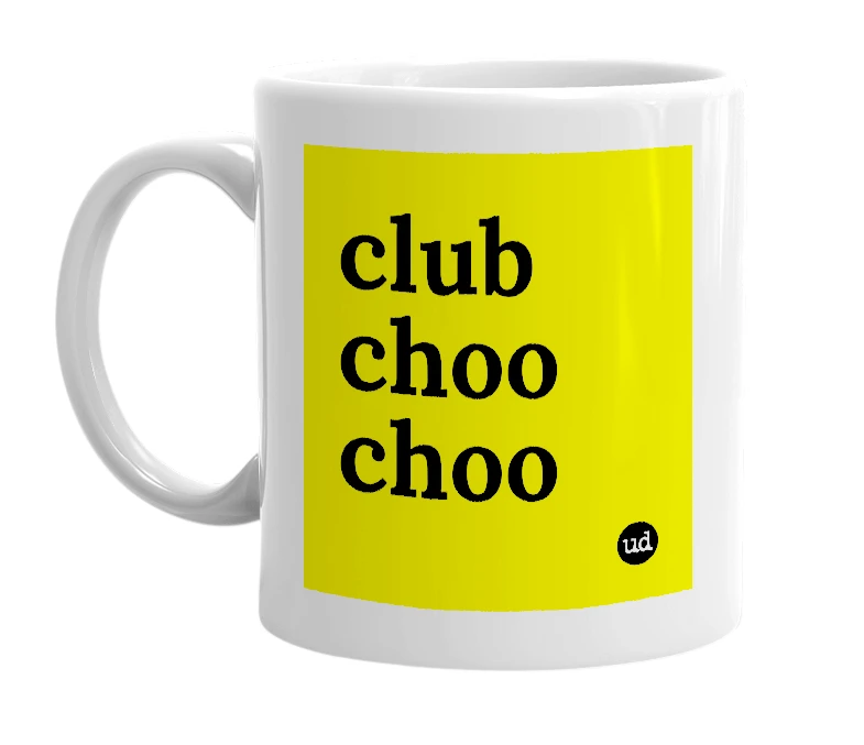 White mug with 'club choo choo' in bold black letters