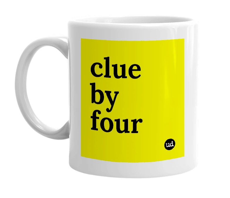 White mug with 'clue by four' in bold black letters