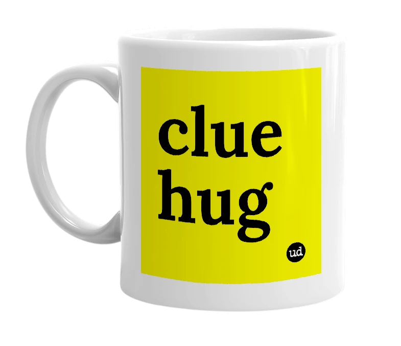 White mug with 'clue hug' in bold black letters