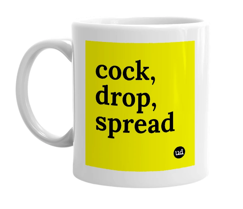 White mug with 'cock, drop, spread' in bold black letters