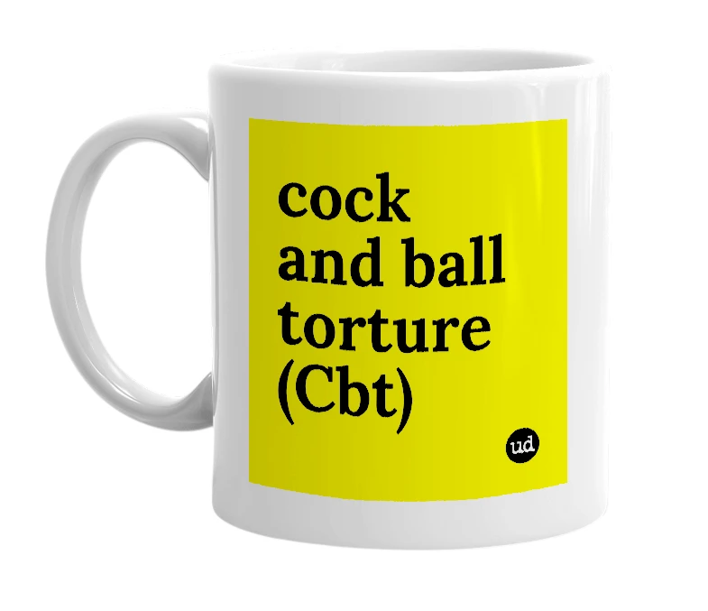 White mug with 'cock and ball torture (Cbt)' in bold black letters