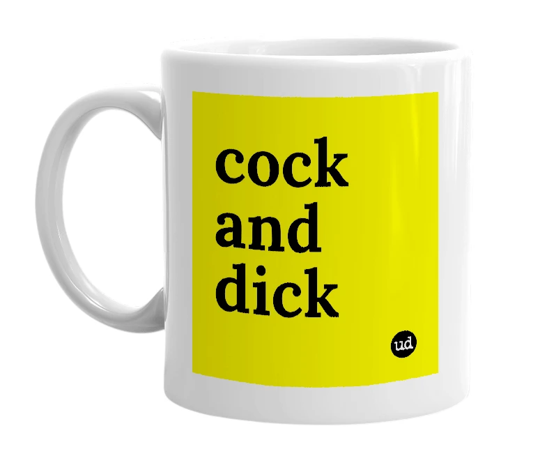 White mug with 'cock and dick' in bold black letters