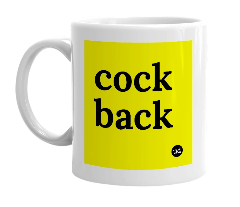 White mug with 'cock back' in bold black letters