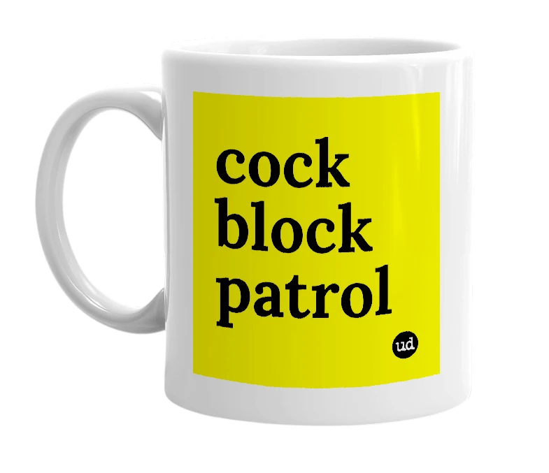 White mug with 'cock block patrol' in bold black letters