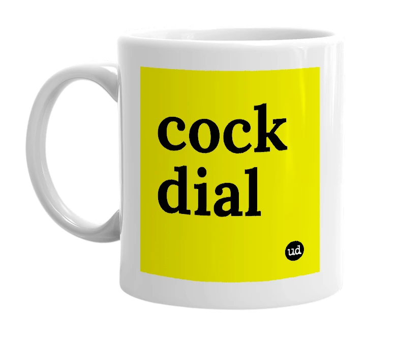 White mug with 'cock dial' in bold black letters